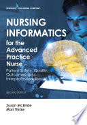 Nursing informatics for the advanced practice nurse : patient safety, quality, outcomes, and interprofessionalism /