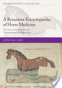 A Byzantine encyclopaedia of horse medicine the sources, compilation, and transmission of the Hippiatrica /