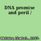 DNA promise and peril /