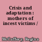 Crisis and adaptation : mothers of incest victims /