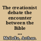 The creationist debate the encounter between the Bible and the historical mind /