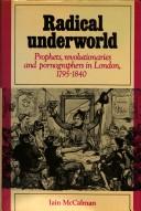 Radical underworld : prophets, revolutionaries, and pornographers in London, 1795-1840 /