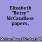 Elizabeth "Betsy" McCandless papers,