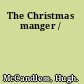 The Christmas manger /
