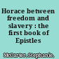 Horace between freedom and slavery : the first book of Epistles /