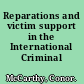 Reparations and victim support in the International Criminal Court