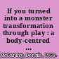 If you turned into a monster transformation through play : a body-centred approach to play therapy /