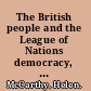 The British people and the League of Nations democracy, citizenship and internationalism, c. 1918-45 /