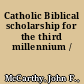 Catholic Biblical scholarship for the third millennium /