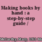 Making books by hand : a step-by-step guide /