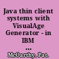 Java thin client systems with VisualAge Generator - in IBM WebSphere Application Server /