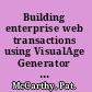 Building enterprise web transactions using VisualAge Generator Java Beans and JSPs