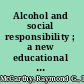 Alcohol and social responsibility ; a new educational approach /