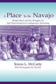 A place to be Navajo : Rough Rock and the struggle for self-determination in indigenous schooling /