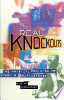 Real knockouts : the physical feminism of women's self-defense /