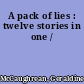 A pack of lies : twelve stories in one /