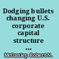 Dodging bullets changing U.S. corporate capital structure in the 1980s and 1990s /