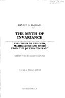The myth of invariance : the origin of the gods, mathematics, and music from the Ṛg Veda to Plato /