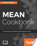 Mean cookbook : the meanest set of Mean stack solutions around /