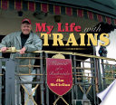 My life with trains : memoir of a railroader /