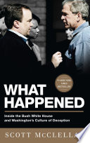 What happened inside the Bush White House and Washington's culture of deception /