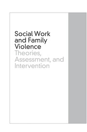 Social work and family violence : theories, assessment, and intervention /