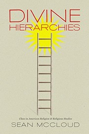 Divine hierarchies : class in American religion and religious studies /