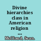 Divine hierarchies class in American religion and religious studies /