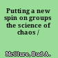 Putting a new spin on groups the science of chaos /
