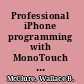 Professional iPhone programming with MonoTouch and .NET/C#