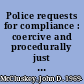 Police requests for compliance : coercive and procedurally just tactics /