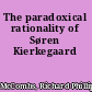 The paradoxical rationality of Søren Kierkegaard
