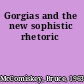 Gorgias and the new sophistic rhetoric