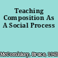 Teaching Composition As A Social Process