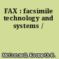 FAX : facsimile technology and systems /