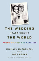 The wedding heard 'round the world : America's first gay marriage /