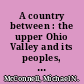 A country between : the upper Ohio Valley and its peoples, 1724-1774 /