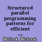 Structured parallel programming patterns for efficient computation /