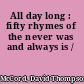 All day long : fifty rhymes of the never was and always is /