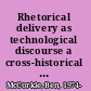 Rhetorical delivery as technological discourse a cross-historical study /