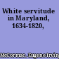 White servitude in Maryland, 1634-1820,