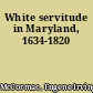 White servitude in Maryland, 1634-1820