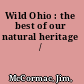 Wild Ohio : the best of our natural heritage /