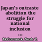 Japan's outcaste abolition the struggle for national inclusion and the making of the modern state /