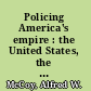Policing America's empire : the United States, the Philippines, and the rise of the surveillance state /