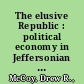 The elusive Republic : political economy in Jeffersonian America /