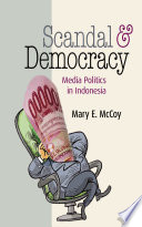 Scandal and Democracy Media Politics in Indonesia /