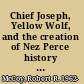 Chief Joseph, Yellow Wolf, and the creation of Nez Perce history in the Pacific northwest
