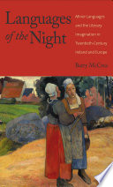 Languages of the night : minor languages and the literary imagination in twentieth-century Ireland and Europe /