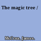 The magic tree /